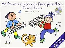 Mis Primeras Lecciones: Piano Para Nios (Primer Libro)