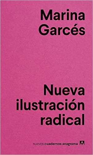 Nueva ilustración radical (Nuevos Cuadernos Anagrama, 4) (Spanish Edition)