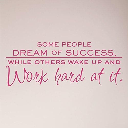 30"x12" Some People Dream of Success While Others Wake Up and Work Hard at It Wall Decal Sticker Word Mural Sign Motivation Inspirational Living Room Jobs Office College