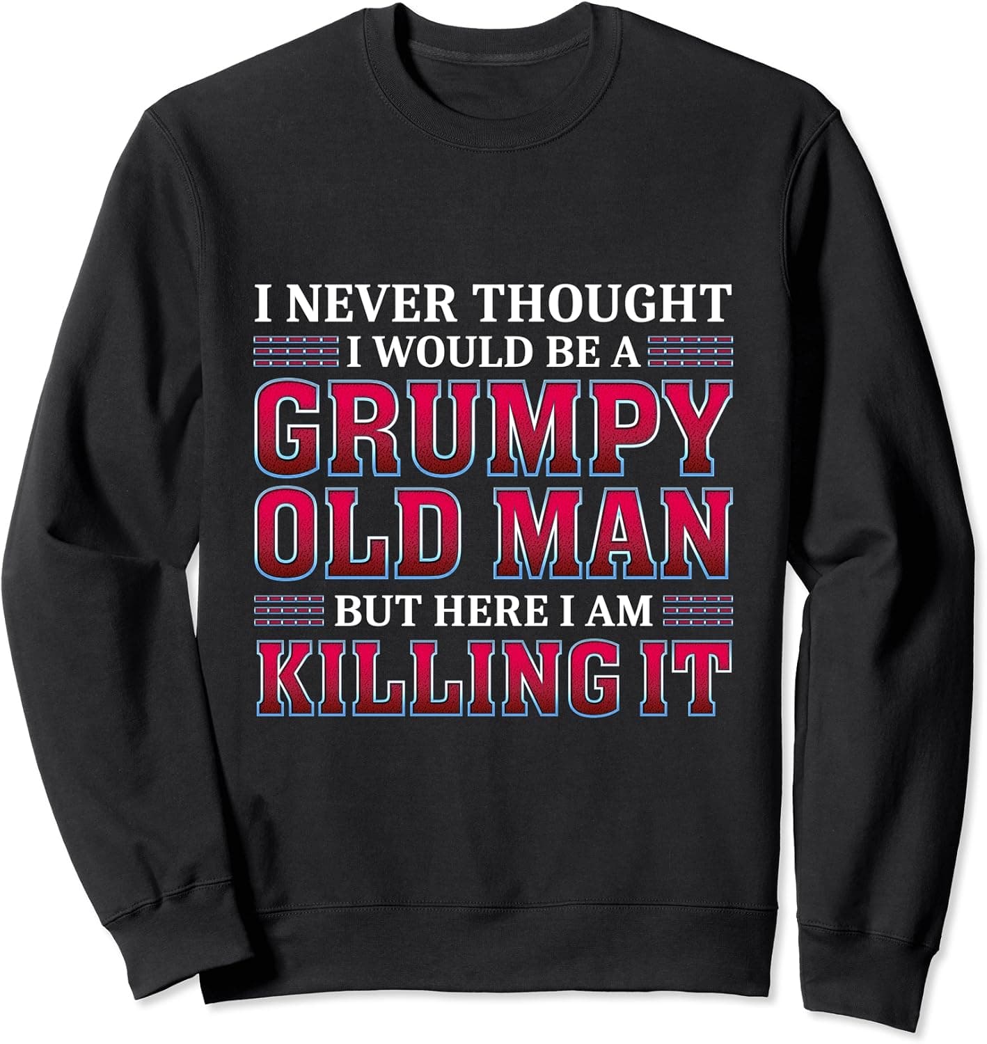Grumpy Old Man Killing It Funny Grandpa Sweatshirt