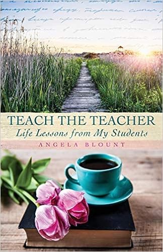 TEACH THE TEACHER: Life Lessons from My Students