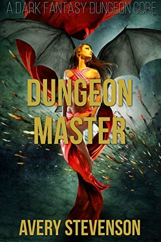 Dungeon Master: A Dark Fantasy Dungeon Core (Brutal Dungeon Book 4)