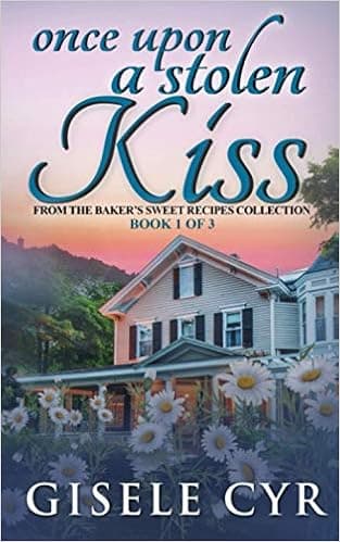 Once Upon a Stolen Kiss (Baker's Sweet Love Recipes Collection)