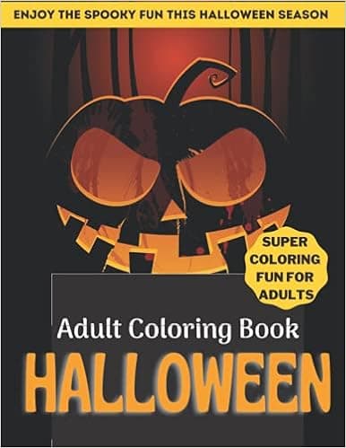 Adult Coloring Book Halloween: Halloween Adult Coloring Book: Unleash your imagination with 70 Unique Scary, Spooky designs of Skull, jack o Lantern, Haunted houses, Owls, Cats & more..