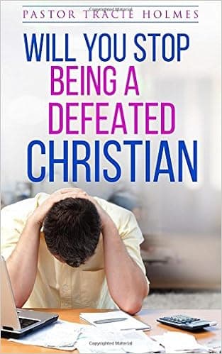 Will You Stop Being A Defeated Christian