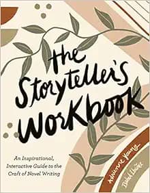 The Storyteller's Workbook: An Inspirational, Interactive Guide to the Craft of Novel Writing