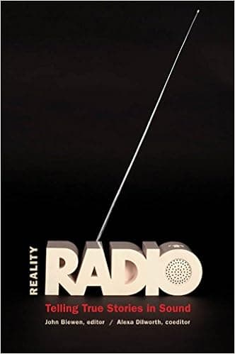 Reality Radio: Telling True Stories in Sound (Documentary Arts and Culture, Published in association with the Center for Documentary Studies at Duke University)
