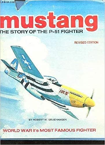 Mustang: The story of the P-51 fighter (Revised Edition)