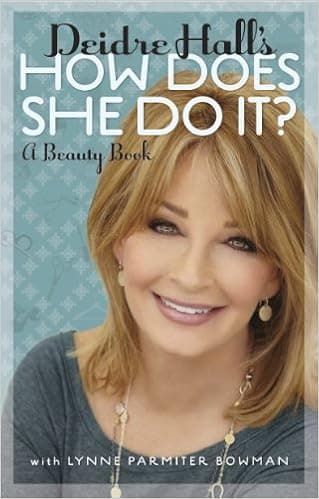 Deidre Hall's How Does She Do It? A Beauty Book