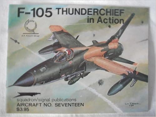 F-105 Thunderchief in Action - Aircraft No. Seventeen