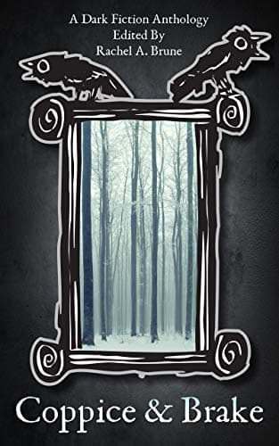 Coppice & Brake: A Dark Fiction Anthology