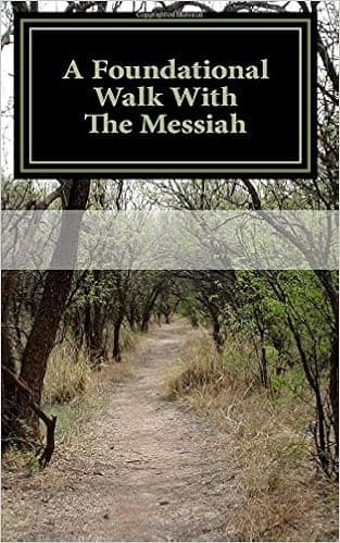 A Foundational Walk With The Messiah: If you Love the Messiah Learn His Commandments