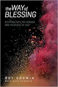 The Way of Blessing: Stepping into the Mission and Presence of God