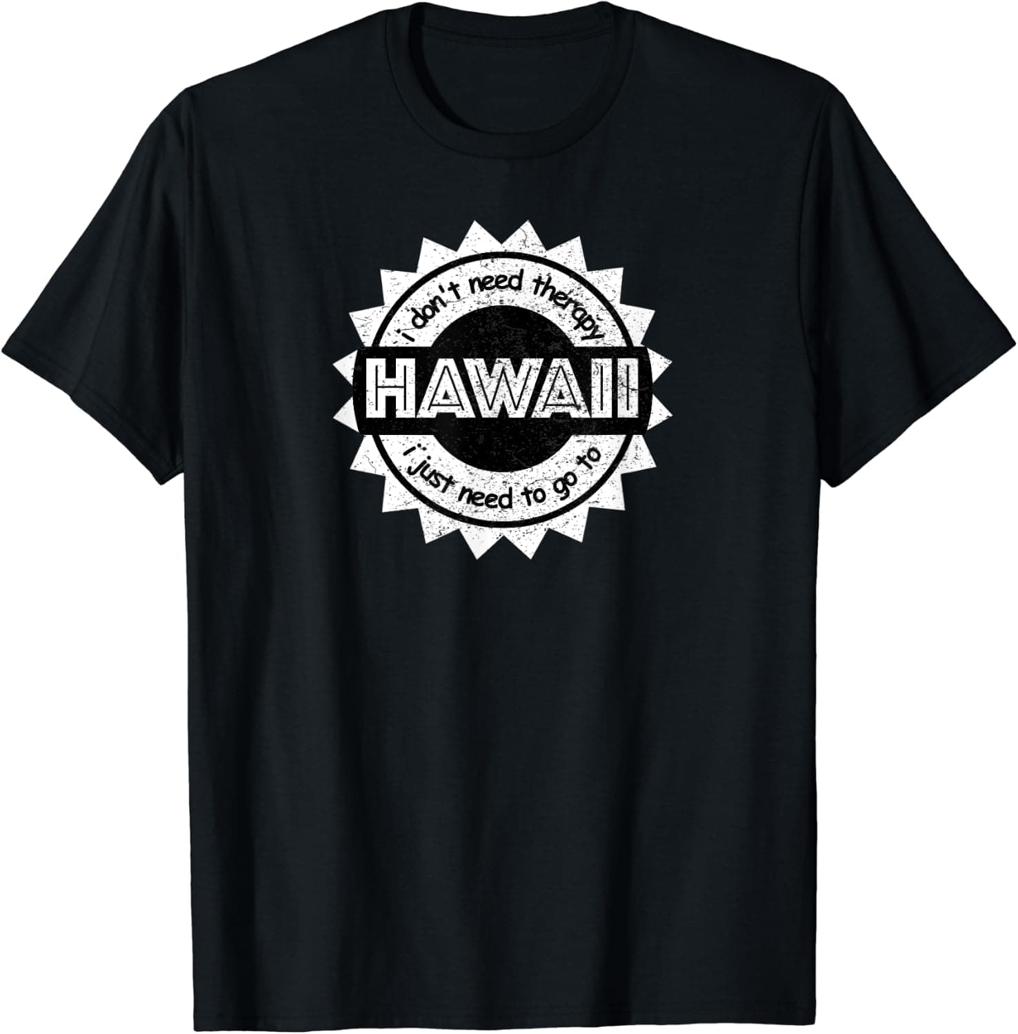 I Don't Need Therapy I Just Need To Go To Hawaii Funny Shirt