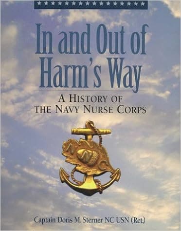 In and Out of Harm's Way : A History of the Navy Nurse Corps