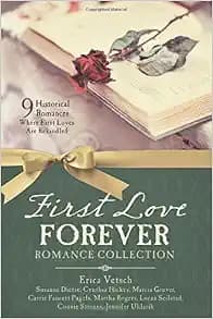 First Love Forever Romance Collection: 9 Historical Romances Where First Loves are Rekindled