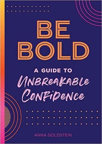 Be Bold: A Guide to Unbreakable Confidence (Volume 17) (Live Well, 17)