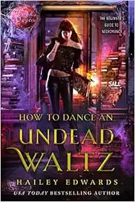 How to Dance an Undead Waltz (The Beginner's Guide to Necromancy)