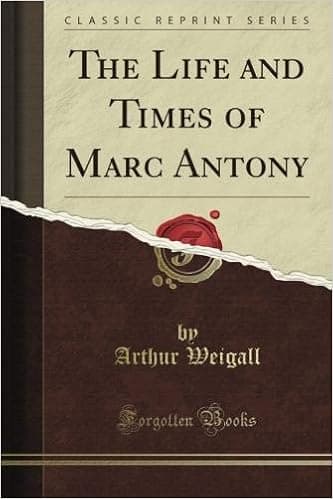 The Life and Times of Marc Antony (Classic Reprint)