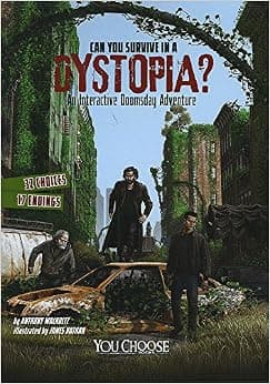 Can You Survive in a Dystopia?: An Interactive Doomsday Adventure (You Choose: Doomsday)