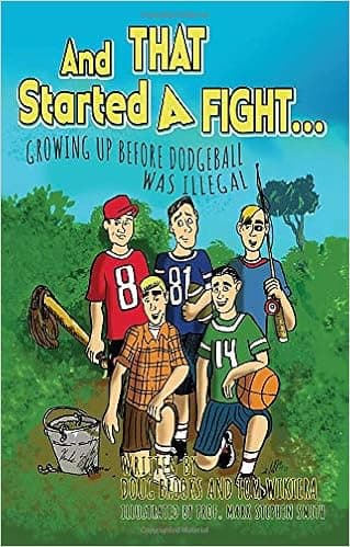 And THAT Started A FIGHT...: Growing Up before Dodgeball Was Illegal