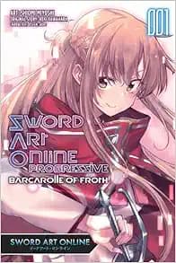 Sword Art Online Progressive Barcarolle of Froth, Vol. 1 (manga): Sword Art Online Progressive Barcarolle of Froth (manga) (Sword Art Online Progressive Barcarolle of Froth (manga), 1)