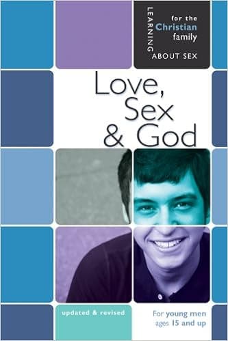 Love, Sex, & God: For Young Men Ages 15 and Up (Learning About Sex)