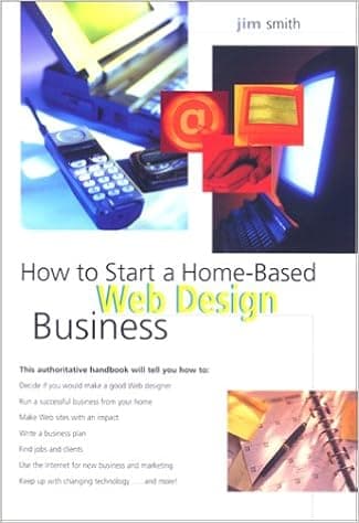 How to Start a Home-Based Web Design Business (Home-Based Business Series)