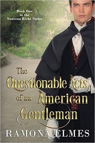 The Questionable Acts of an American Gentleman: Book 1 in the Nouveau Riche Series