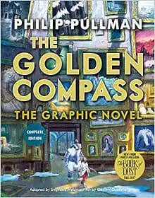 The Golden Compass Graphic Novel, Complete Edition (His Dark Materials)