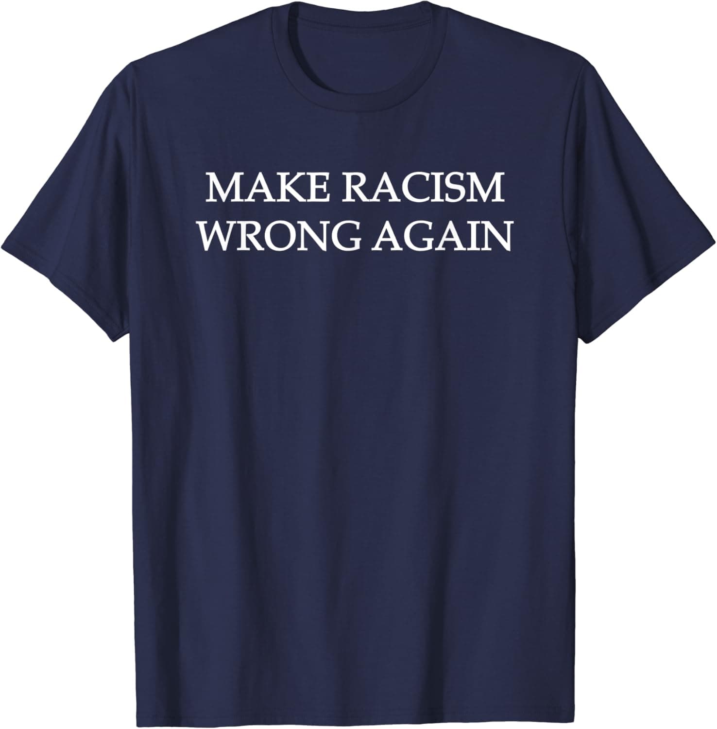 Make Racism Wrong Again T-Shirt - Social Justice Tee