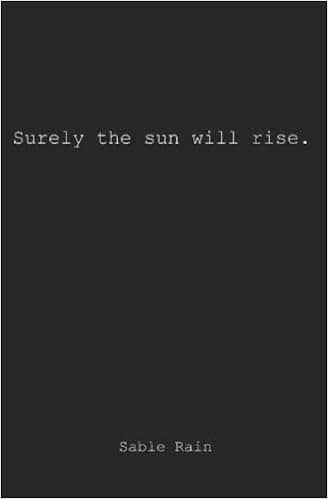 Surely the sun will rise.