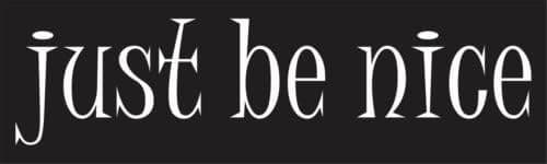 Just Be Nice Bumper Sticker Vinyl Decal Good Person People Message Like Fine bq, Die cut vinyl decal for windows, cars, trucks, tool boxes, laptops, MacBook - virtually any hard, smooth surface