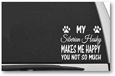 Decal Dan - "My Siberian Husky Makes Me Happy You Not So Much Vinyl Die Cut Car Truck Window Decal Sticker Laptop