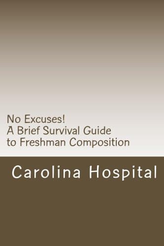 No Excuses! A Brief Survival Guide to Freshman Composition