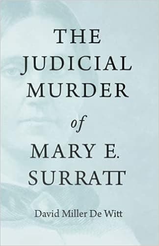 The Judicial Murder of Mary E. Surratt
