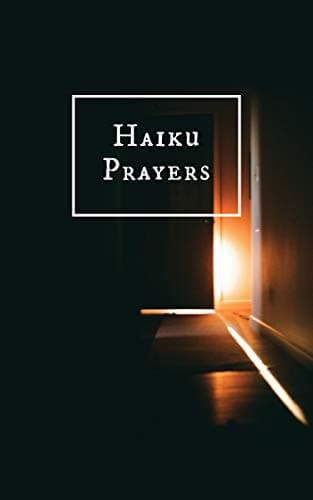 Haiku Prayers