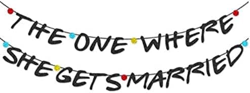 The One Where She Gets Married Banner,Friends Theme Bachelorette Party, Bridal Shower Decor, Friends