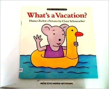 What's a Vacation?: A Lift-the-flap Story