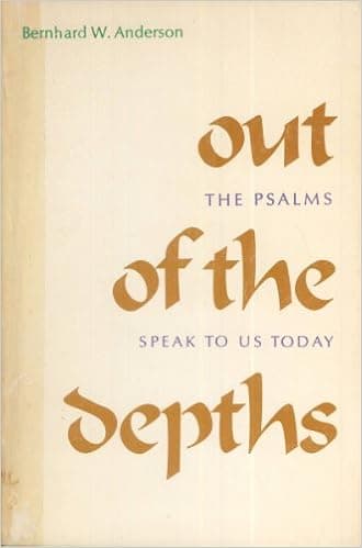 Out of the Depths; The Psalms Speak to Us Today