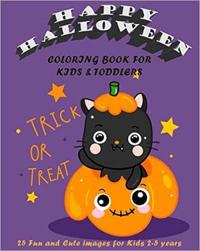 Happy Halloween Coloring Book for kids & toddlers: 25 Fun & Cute images for kids 2-5 years with witches, cats, bats and pumpkins