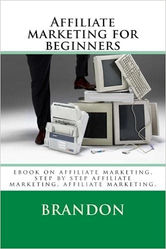 Affiliate marketing for beginners: ebook on affiliate marketing, step by step affiliate marketing, affiliate marketing,