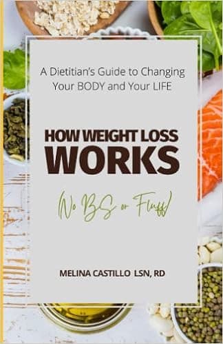 How Weight Loss Works (No BS or Fluff): A Dietitian’s Guide to Changing Your BODY and Your LIFE