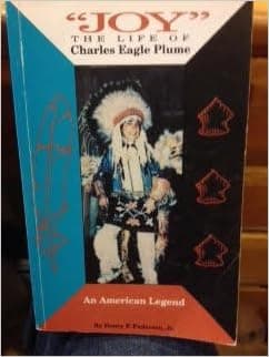 Joy: The Life of Charles Eagle Plume: An American Legend