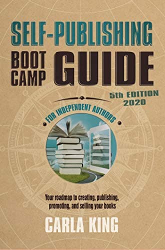 Self-Publishing Boot Camp Guide for Independent Authors, 5th Edition: Your Roadmap to Creating, Publishing, Promoting, and Selling Your Books