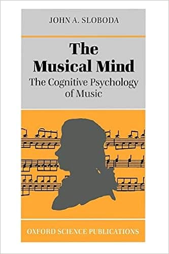 The Musical Mind: The Cognitive Psychology of Music (Oxford Psychology Series, 5)