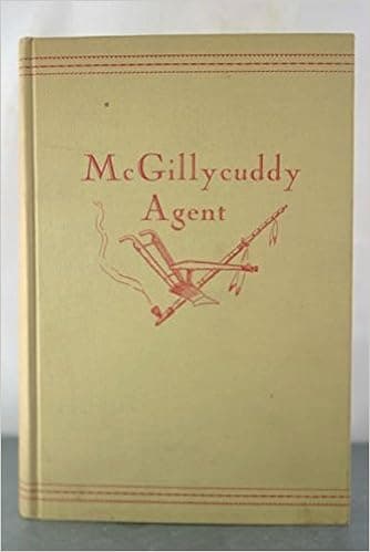 McGillycuddy, agent: A biography of Dr. Valentine T. McGillycuddy