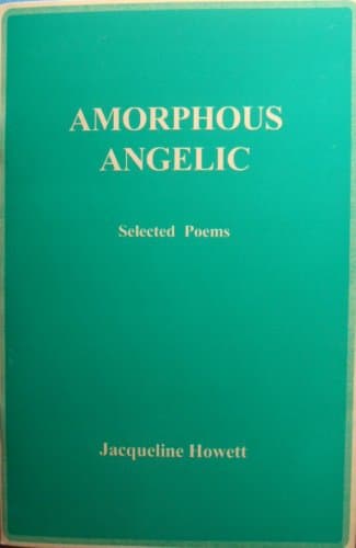 Amorphous Angelic, Selected Poems