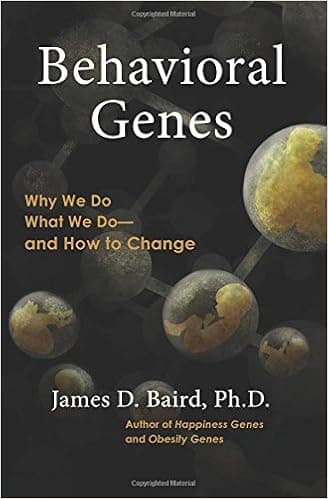 Behavioral Genes: Why We Do What We Do and How to Change