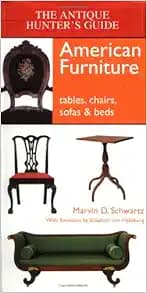 The Antique Hunter's Guide to American Furniture: Tables, Chairs, Sofas, and Beds